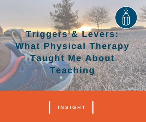 Triggers & Levers: What Physical Therapy Taught Me About Teaching