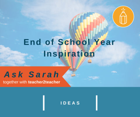 End of School Year Inspiration