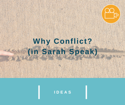 Why Conflict (in Sarah Speak)